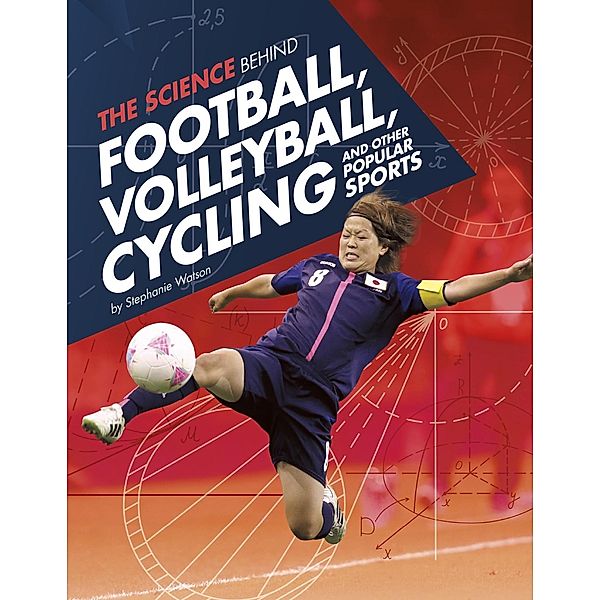 Science Behind Football, Volleyball, Cycling and Other Popular Sports, Stephanie Watson