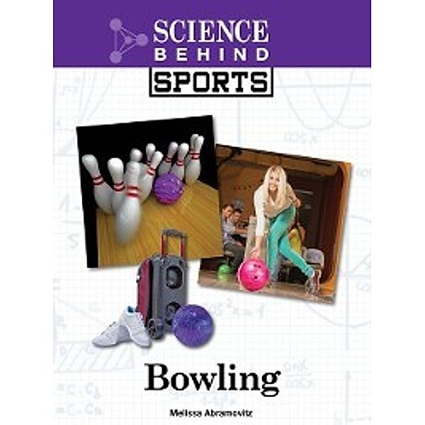 Science Behind Sports: Bowling, Melissa Abramovitz