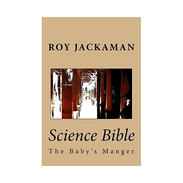 Science Bible - The Baby's Manger / Science Bible, Roy Jackaman