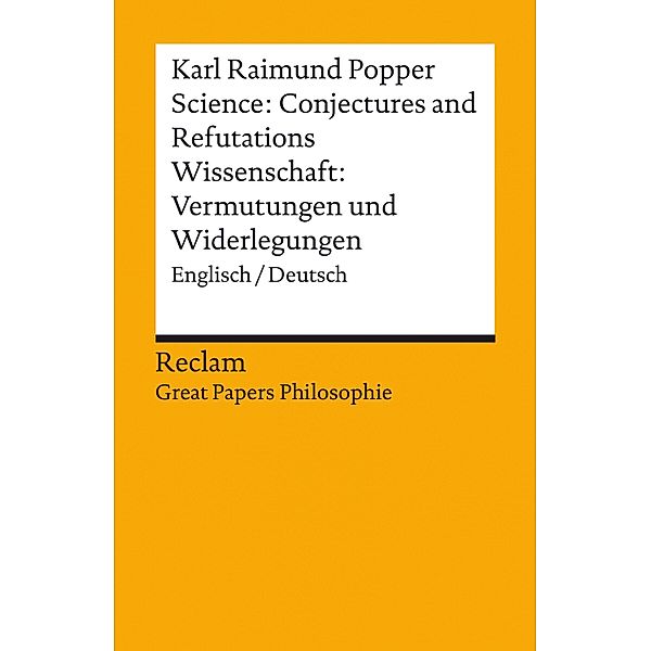 Science: Conjectures and Refutations / Wissenschaft: Vermutungen und Widerlegungen (Englisch/Deutsch) / Great Papers Philosophie, Karl Raimund Popper