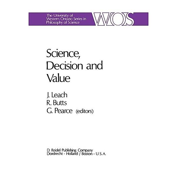 Science, Decision and Value / The Western Ontario Series in Philosophy of Science Bd.1