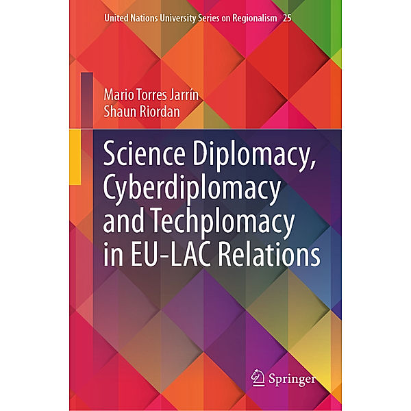 Science Diplomacy, Cyberdiplomacy and Techplomacy in EU-LAC Relations, Mario Torres Jarrín, Shaun Riordan