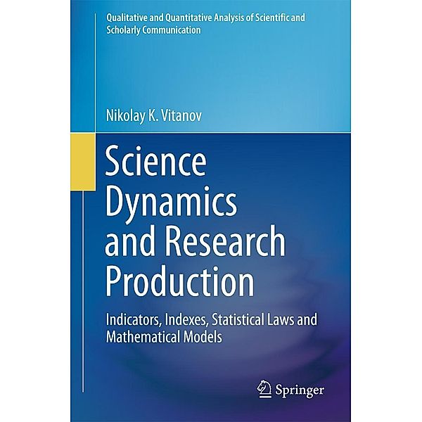 Science Dynamics and Research Production / Qualitative and Quantitative Analysis of Scientific and Scholarly Communication, Nikolay K. Vitanov