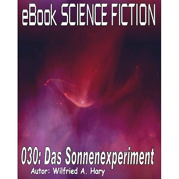 Science Fiction 030: Das Sonnenexperiment, Wilfried A. Hary