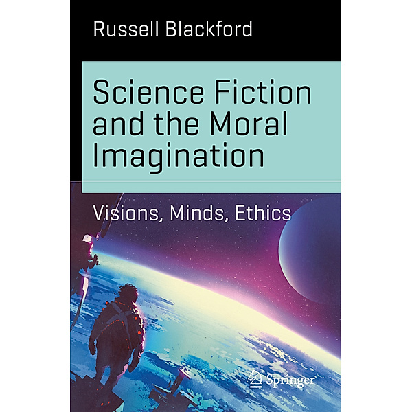Science Fiction and the Moral Imagination, Russell Blackford