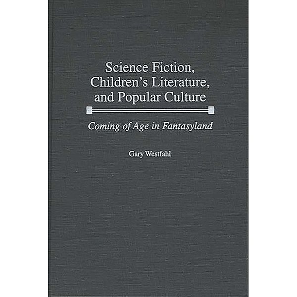 Science Fiction, Children's Literature, and Popular Culture, Gary Westfahl