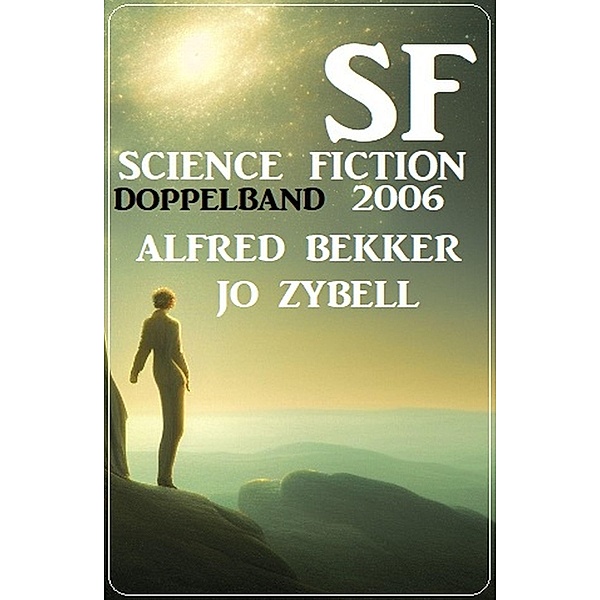 Science Fiction Doppelband 2006., Jo Zybell, Alfred Bekker