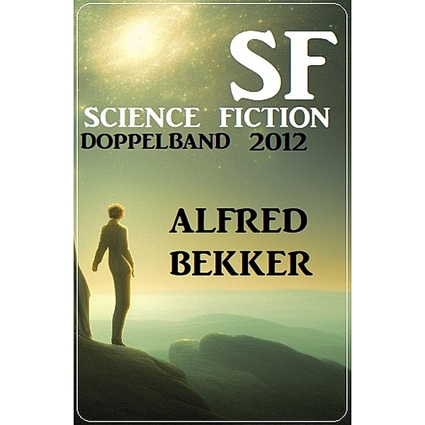 Science Fiction Doppelband 2012, Alfred Bekker