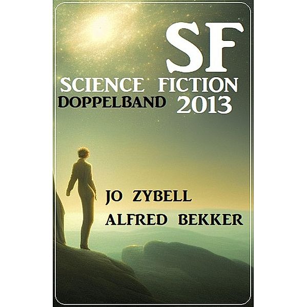 Science Fiction Doppelband 2013, Alfred Bekker, Jo Zybell