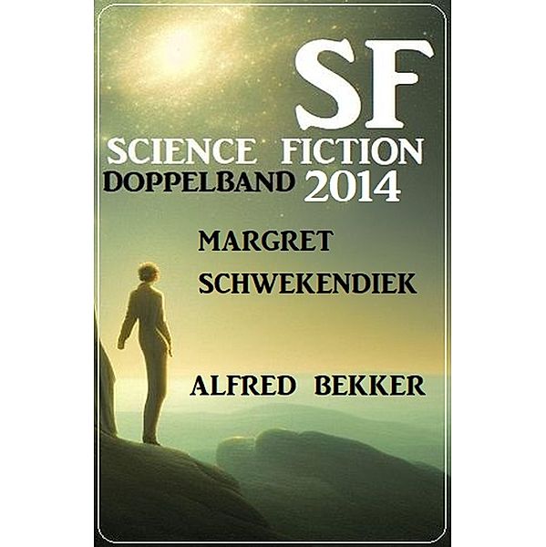 Science Fiction Doppelband 2014, Alfred Bekker, Margret Schwekendiek