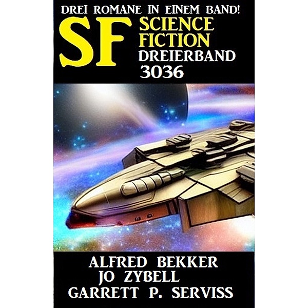 Science Fiction Dreierband 3036, Alfred Bekker, Jo Zybell, Garrett P. Serviss