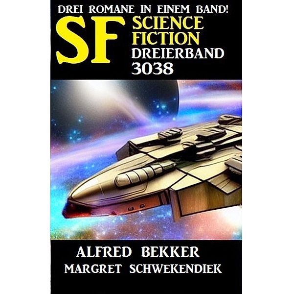 Science Fiction Dreierband 3038, Alfred Bekker, Margret Schwekendiek
