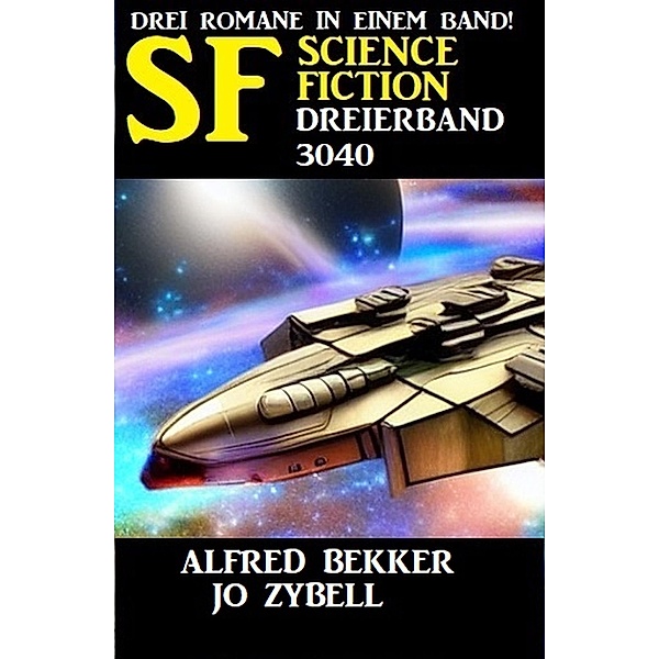 Science Fiction Dreierband 3040, Alfred Bekker, Jo Zybell