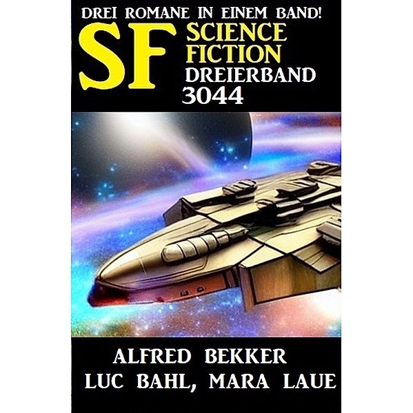 Science Fiction Dreierband 3044, Alfred Bekker, Mara Laue, Luc Bahl