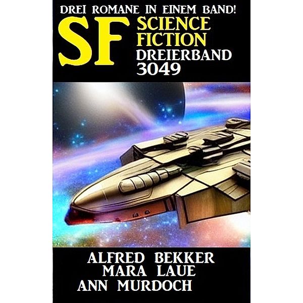 Science Fiction Dreierband 3049, Alfred Bekker, Mara Laue, Ann Murdoch