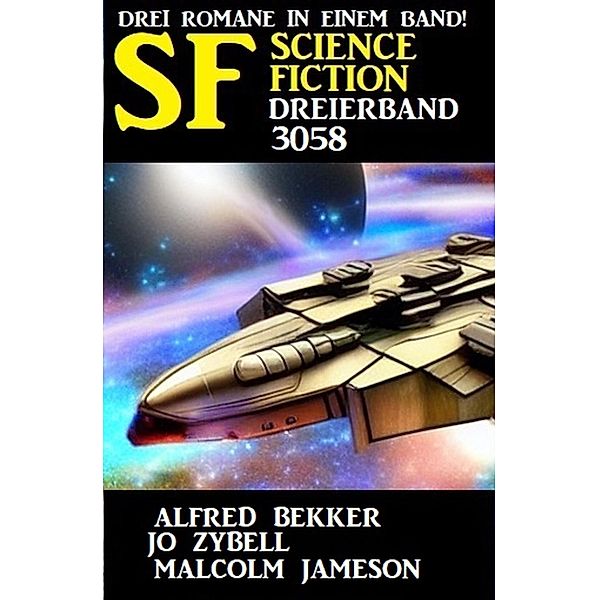 Science Fiction Dreierband 3058, Alfred Bekker, Jo Zybell, Malcolm Jameson