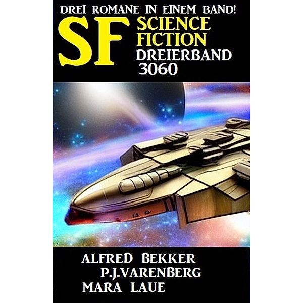 Science Fiction Dreierband 3060, Alfred Bekker, P. J. Varenberg, Mara Laue