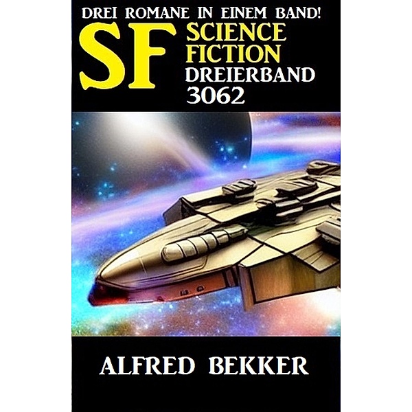 Science Fiction Dreierband 3062, Alfred Bekker