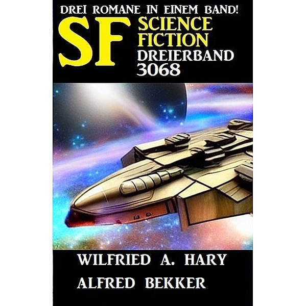 Science Fiction Dreierband 3068, Wilfried A. Hary, Alfred Bekker