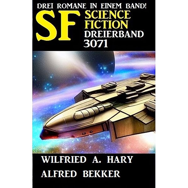 Science Fiction Dreierband 3071, Alfred Bekker, Wilfried A. Hary