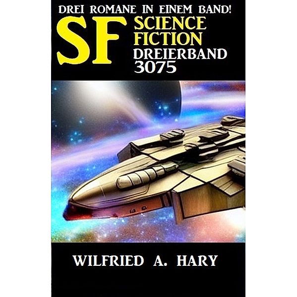 Science Fiction Dreierband 3075, Wilfried A. Hary