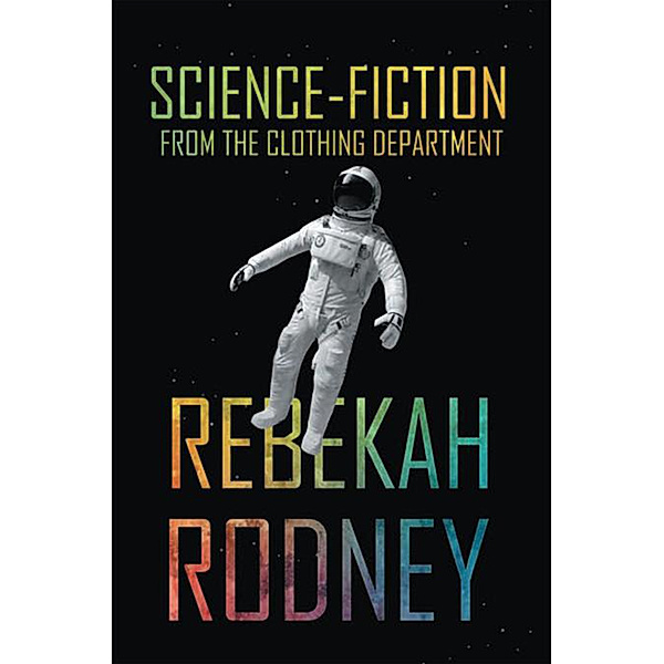Science-Fiction from the Clothing Department, Rebekah Rodney