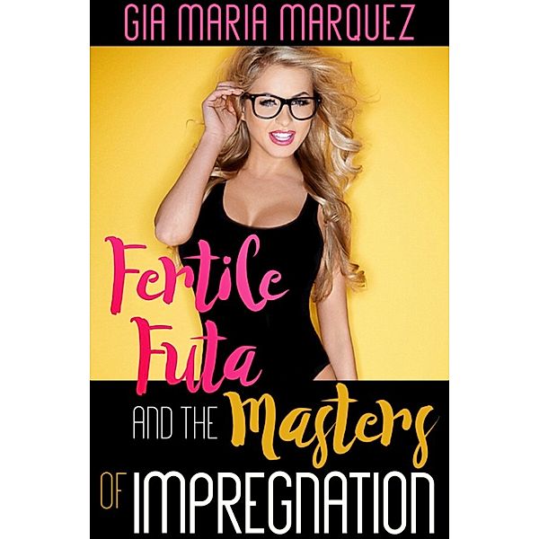 Science Fiction Futanari: Fertile Futa and the Masters of Impregnation, Gia Maria Marquez