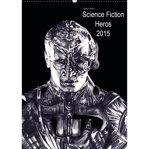Science Fiction Heros 2015 (Wandkalender 2015 DIN A2 hoch), Ronit Wolf