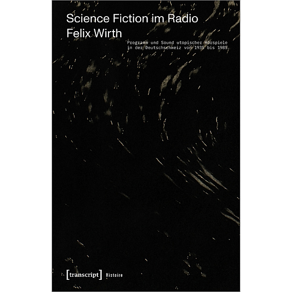 Science Fiction im Radio, Felix Wirth