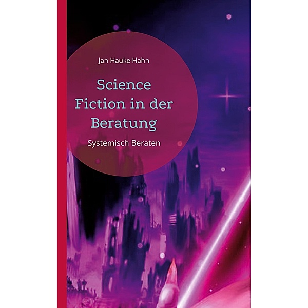 Science Fiction in der Beratung, Jan Hauke Hahn
