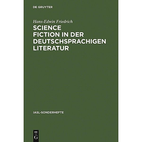 Science Fiction in der deutschsprachigen Literatur / IASL-Sonderhefte Bd.7, Hans-Edwin Friedrich