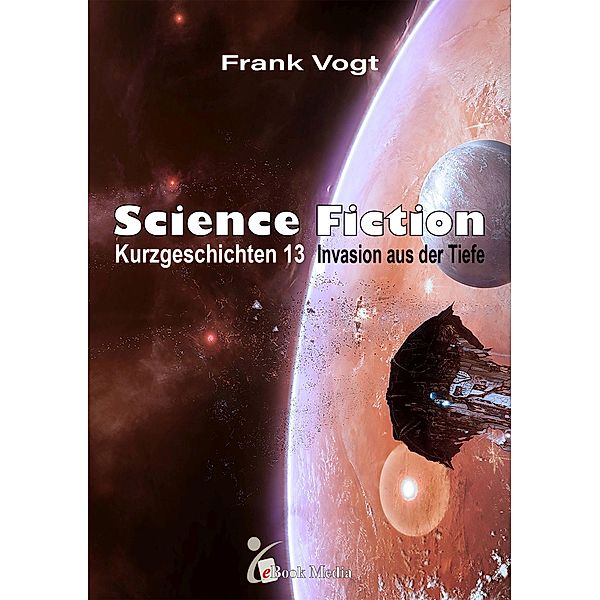 Science Fiction Kurzgeschichten - Band 13, Frank Vogt