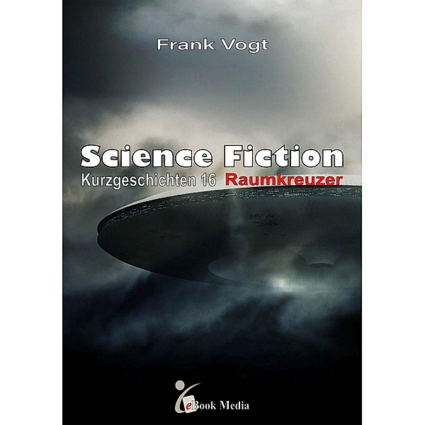 Science Fiction Kurzgeschichten - Band 16, Frank Vogt
