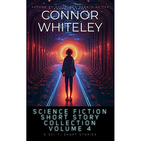 Science Fiction Short Story Collection Volume 4: 5 Sci-Fi Short Stories, Connor Whiteley