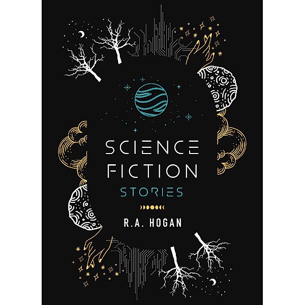Science Fiction Stories, R. A. Hogan
