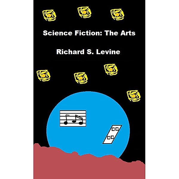 Science Fiction: The Arts, Richard S. Levine