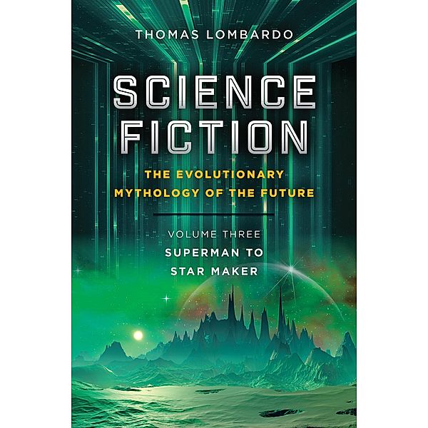 Science Fiction: the Evolutionary Mythology of the Future, Thomas Lombardo