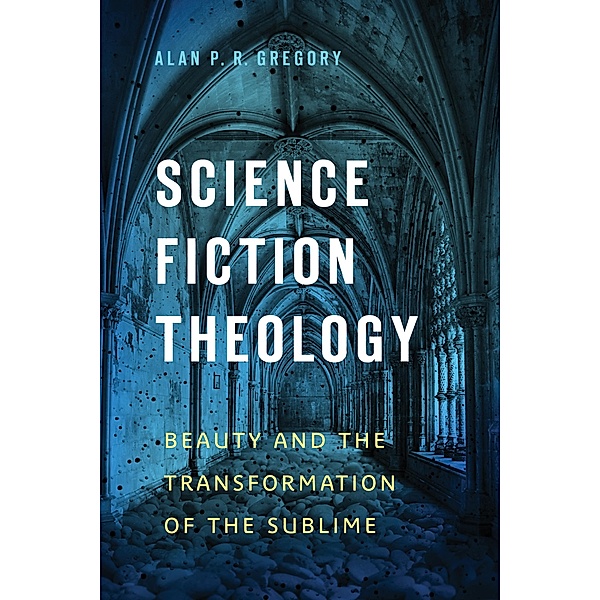 Science Fiction Theology, Alan P. R. Gregory