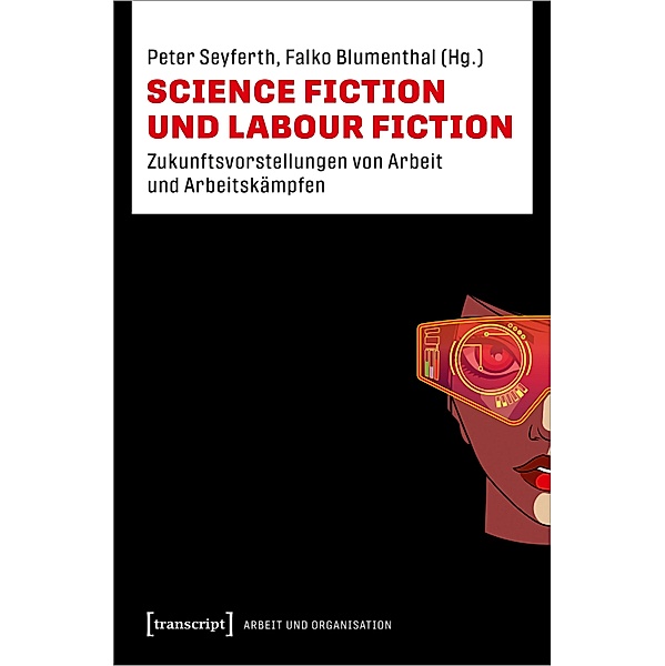 Science Fiction und Labour Fiction / Arbeit und Organisation Bd.15