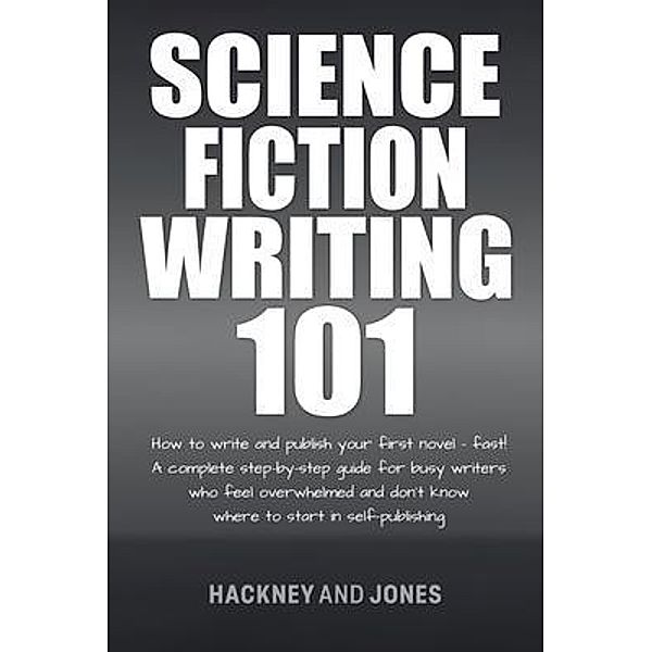 Science Fiction Writing 101 / How To Write A Winning Fiction Book Outline, Hackney Jones