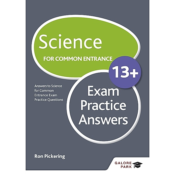 Science for Common Entrance 13+ Exam Practice Answers (for the June 2022 exams) / Galore Park, Ron Pickering