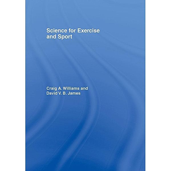 Science for Exercise and Sport, David James, Craig Williams