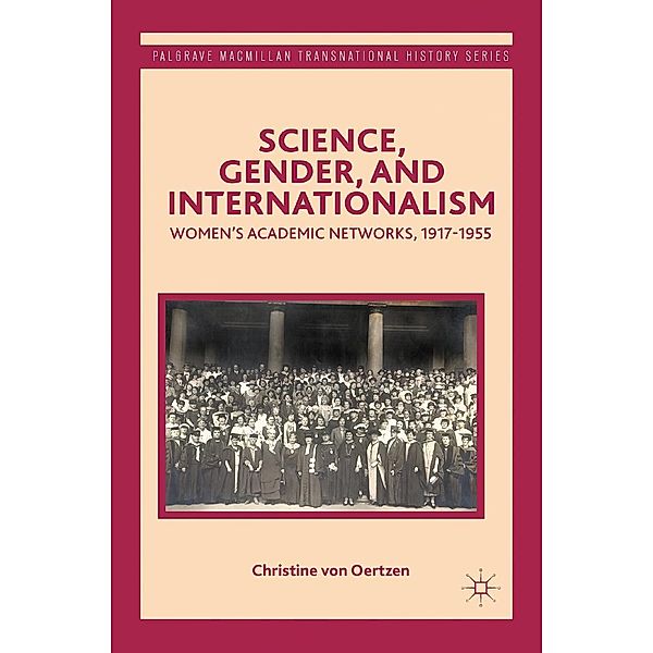 Science, Gender, and Internationalism / Palgrave Macmillan Transnational History Series, Kenneth A. Loparo