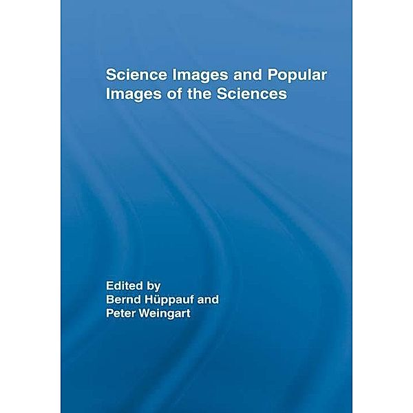 Science Images and Popular Images of the Sciences / Routledge Studies in Science, Technology and Society