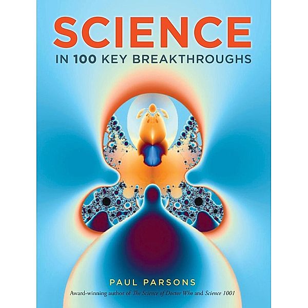 Science in 100 Key Breakthroughs, Paul Parsons