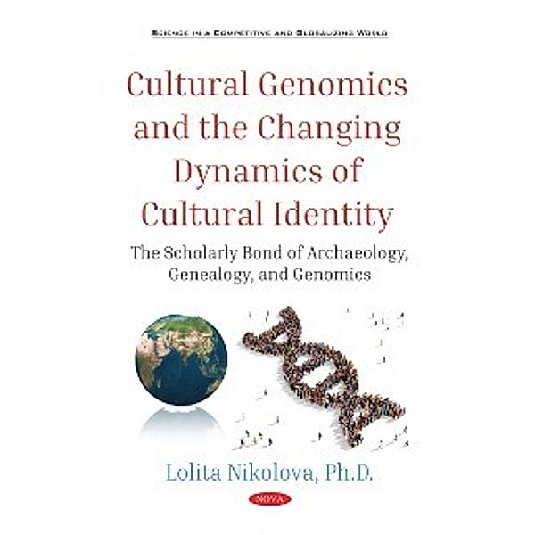 Science in a Competitive and Globalizing World: Cultural Genomics and the Changing Dynamics of Cultural Identity: The Scholarly Bond of Archaeology, Genealogy, and Genomics