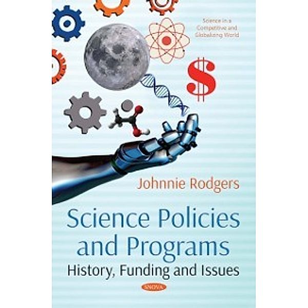 Science in a Competitive and Globalizing World: Science Policies and Programs: History, Funding and Issues