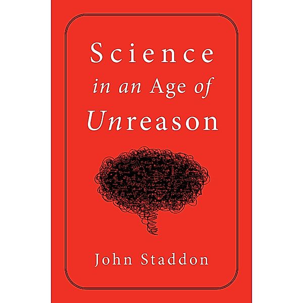 Science in an Age of Unreason, John Staddon