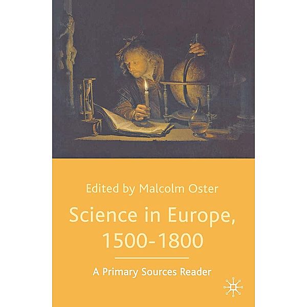 Science in Europe, 1500-1800: A Primary Sources Reader, Malcolm Oster
