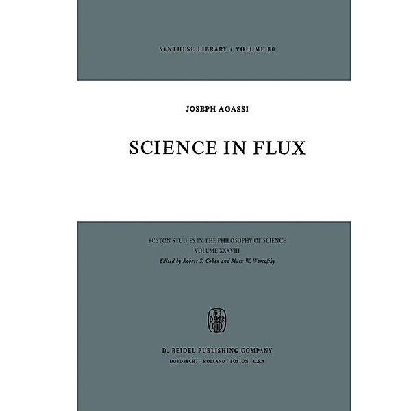Science in Flux / Boston Studies in the Philosophy and History of Science Bd.28, J. Agassi